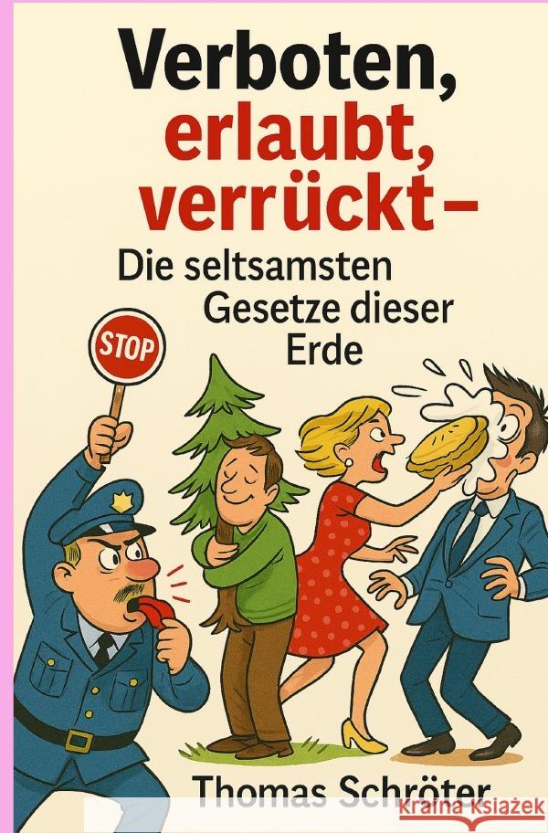 Verboten, erlaubt, verrückt - Die seltsamsten Gesetze dieser Erde Schröter, Thomas 9783819797378 epubli - książka