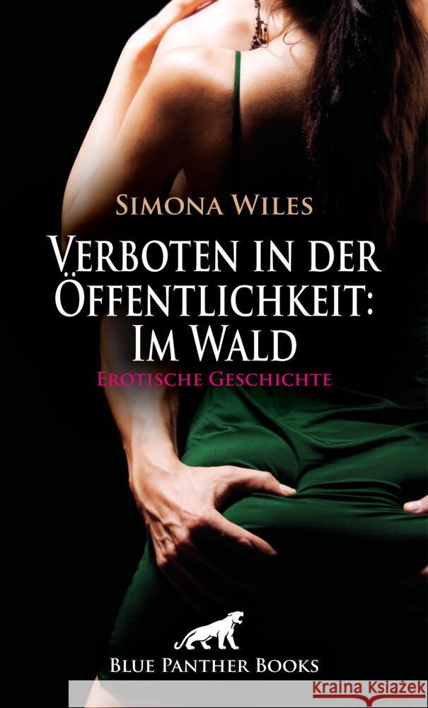 Verboten in der Öffentlichkeit: Im Wald | Erotische Geschichte + 1 weitere Geschichte Wiles, Simona 9783756151653 blue panther books - książka