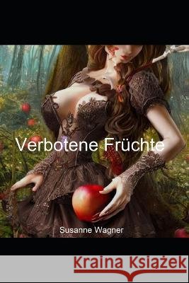 Verbotene Früchte: Tabulose Erotik Wagner, Susanne 9798361638680 Independently Published - książka