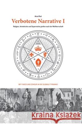 Verbotene Narrative I: Religion, Aristokratie und Superreiche greifen nach der Weltherrschaft Rod, Aksel 9783347387591 Tredition Gmbh - książka
