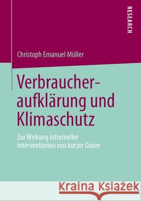 Verbraucheraufklärung Und Klimaschutz: Zur Wirkung Informeller Interventionen Von Kurzer Dauer Müller, Christoph Emanuel 9783658020446 Springer vs - książka