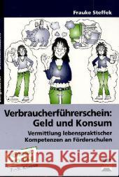 Verbraucherführerschein: Geld und Konsum : Vermittlung lebenspraktischer Kompetenzen. Förderschule. 7.-9. Klasse Steffek, Frauke 9783834430519 Persen im AAP Lehrerfachverlag - książka