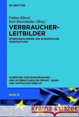 Verbraucherleitbilder: Interdisziplinäre Und Europäische Perspektiven Klinck, Fabian 9783110363395 De Gruyter - książka
