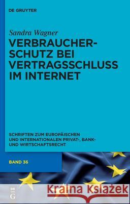 Verbraucherschutz Bei Vertragsschluss Im Internet: Ein Vergleich Zwischen Englischem Und Deutschem Recht Wagner, Sandra Vivian 9783899497755 Walter de Gruyter - książka