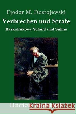 Verbrechen und Strafe (Großdruck): Raskolnikows Schuld und Sühne Fjodor M Dostojewski 9783847829553 Henricus - książka