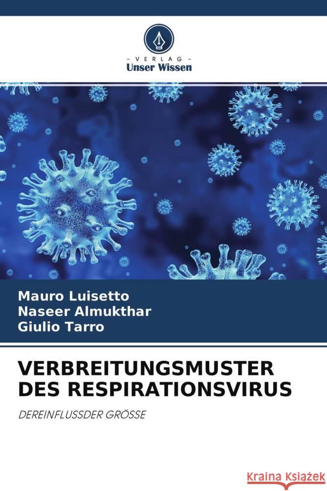 VERBREITUNGSMUSTER DES RESPIRATIONSVIRUS Luisetto, Mauro, Almukthar, Naseer, Tarro, Giulio 9786204404066 Verlag Unser Wissen - książka