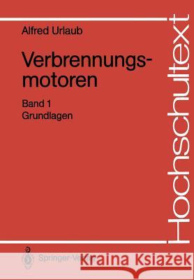 Verbrennungsmotoren: Band 1: Grundlagen Alfred Urlaub 9783540183181 Springer - książka