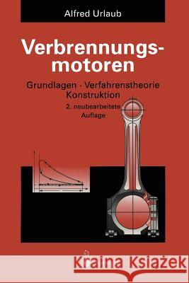 Verbrennungsmotoren: Grundlagen, Verfahrenstheorie, Konstruktion Urlaub, Alfred 9783642791154 Springer - książka