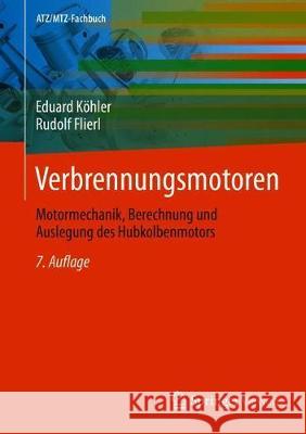 Verbrennungsmotoren: Motormechanik, Berechnung Und Auslegung Des Hubkolbenmotors Köhler, Eduard 9783658245405 Springer Vieweg - książka