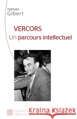 Vercors: Un parcours intellectuel Gibert Nathalie 9782343222813 Editions L'Harmattan - książka