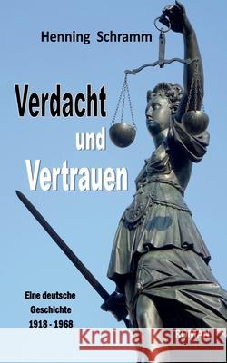 Verdacht und Vertrauen: Eine deutsche Geschichte 1918-1968 Henning Schramm 9783750419483 Books on Demand - książka