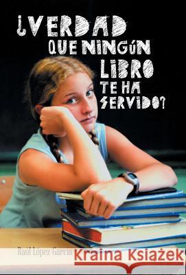 Verdad Que Ningun Libro Te Ha Servido? Raul Lope 9781463374266 Palibrio - książka