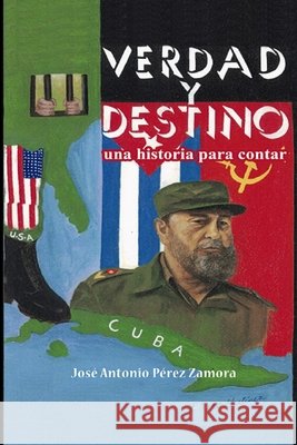 Verdad y Destino. Una historia para contar Jose Antonio Perez Zamora 9798778065369 Independently Published - książka