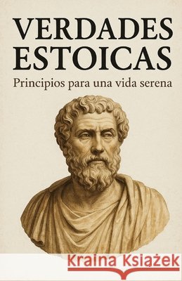 Verdades Estoicas. Principios para una vida serena. Fernández, Jesús 9798294704056 Independently Published - książka