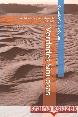 Verdades Sinuosas: Una historia inquietante en la Toscana Gonzalo Munita Cortés, Gonzalo Munita Cortés 9798430392628 Independently Published - książka