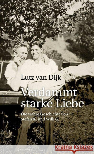 Verdammt starke Liebe : Die wahre Geschichte von Stefan K. und Willi G. Dijk, Lutz van 9783896562296 Querverlag - książka