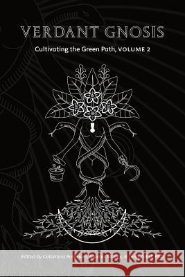 Verdant Gnosis: Cultivating the Green Path, Volume 2 Catamara Rosarium Marcus McCoy Jenn Zahrt 9781947544024 Revelore Press - książka