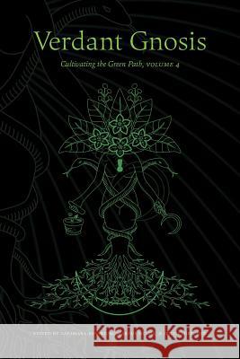 Verdant Gnosis: Cultivating the Green Path, Volume 4 Catamara Rosarium, Marcus McCoy, Jenn Zahrt 9781947544123 Revelore Press - książka