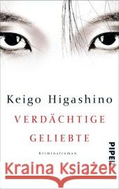 Verdächtige Geliebte : Kriminalroman Higashino, Keigo 9783492303552 Piper - książka