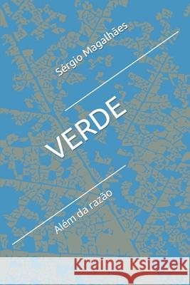 Verde: Além da razão Sérgio Magalhães, Zakariae Daoui, Fernando Bezerra 9798663682299 Independently Published - książka