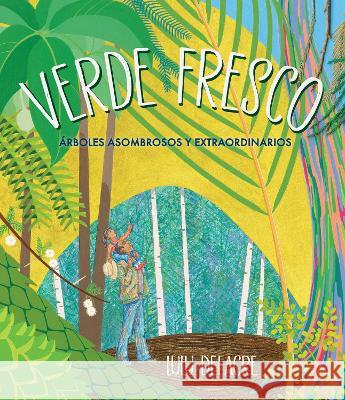 Verde Fresco: Árboles Asombrosos Y Extraordinarios Delacre, Lulu 9781536229868 Candlewick Press (MA) - książka