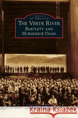 Verde River: Bartlett and Horseshoe Dams Gerard Giordano 9781531652081 Arcadia Library Editions - książka