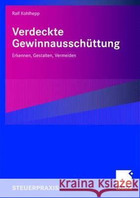 Verdeckte Gewinnausschüttung: Erkennen, Gestalten, Vermeiden Kohlhepp, Ralf 9783834905673 Gabler - książka