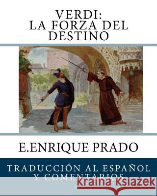 Verdi: La Forza Del Destino: Traduccion al Espanol y Comentarios Prado, E. Enrique 9781939423559 Jugum Press - książka