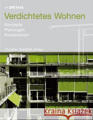 Verdichtetes Wohnen : Konzepte, Planung, Konstruktion Christian Schittich Christian Schittich 9783764371142 Birkhauser - książka