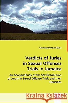 Verdicts of Juries in Sexual Offenses Trials in Jamaica Courtney Donovan Daye 9783639033779 VDM Verlag - książka