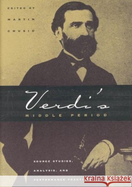 Verdi's Middle Period: Source Studies, Analysis, and Performance Practice Martin Chusid Markus Engelhardt Elizabeth Hudson 9780226106588 University of Chicago Press - książka