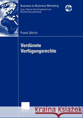 Verdünnte Verfügungsrechte: Konzeptualisierung Und Operationalisierung Der Dienstleistungsqualität Auf Der Grundlage Der Property Rights Theorie Ullrich, Frank 9783824481255 Deutscher Universitats Verlag - książka