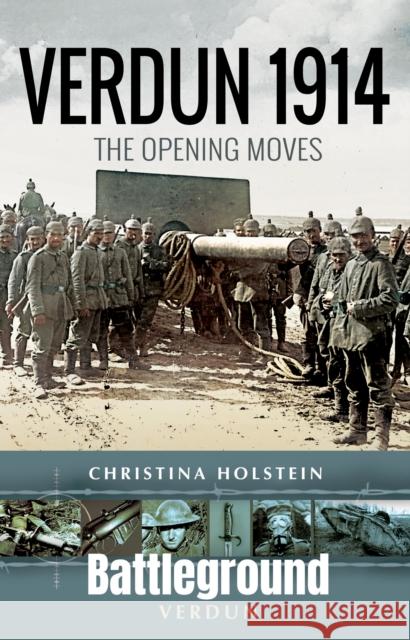 Verdun 1914: The Opening Moves Christina Holstein 9781036138615 Pen & Sword Books Ltd - książka