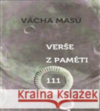 Verše z paměti 111 VÃ¡cha MasÅ¯ 9788090410794  - książka