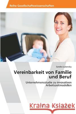 Vereinbarkeit von Familie und Beruf Lubensky, Sandra 9783639395457 AV Akademikerverlag - książka