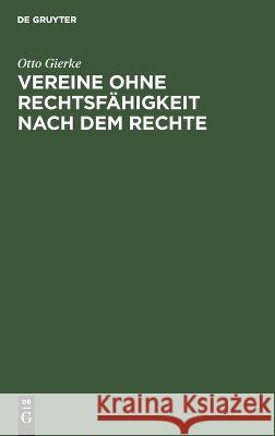 Vereine Ohne Rechtsfähigkeit Nach Dem Rechte Otto Gierke 9783112672013 De Gruyter - książka