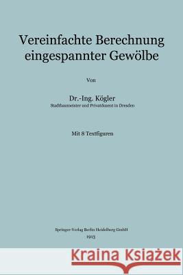 Vereinfachte Berechnung Eingespannter Gewölbe Kögler, Franz 9783662228364 Springer - książka