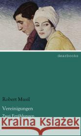 Vereinigungen : Zwei Erzählungen Musil, Robert 9783954556083 dearbooks - książka