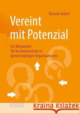 Vereint Mit Potenzial: Ein Wegweiser Für Gründer Gemeinnütziger Organisationen Gebert, Roland 9783658405892 Springer - książka