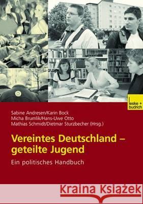 Vereintes Deutschland -- Geteilte Jugend: Ein Politisches Handbuch Andresen, Sabine 9783810035608 Vs Verlag Fur Sozialwissenschaften - książka