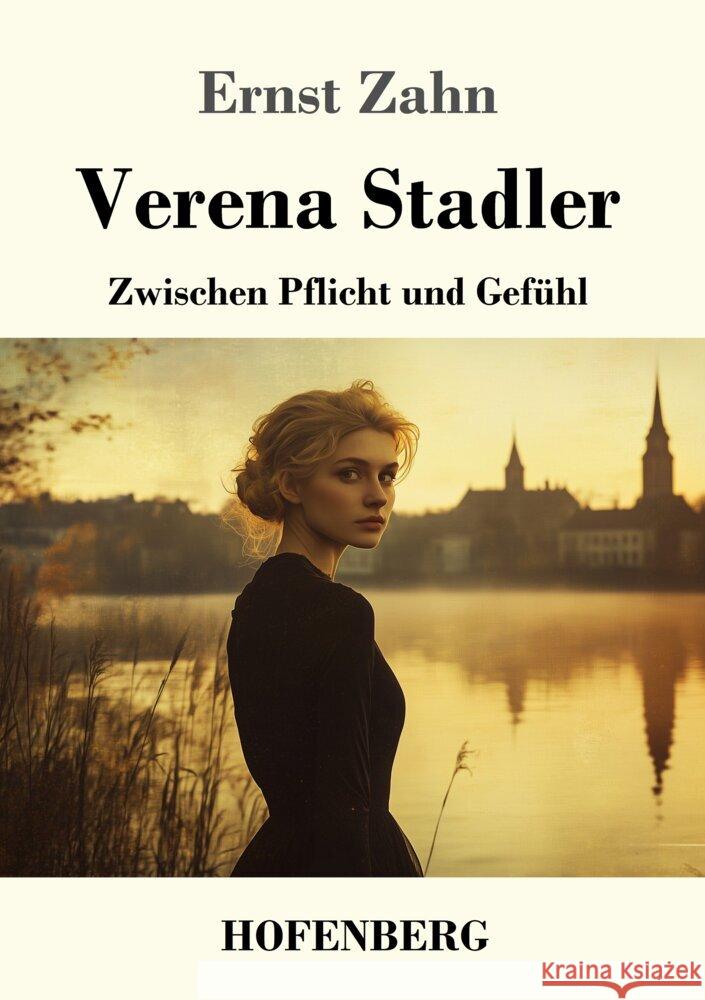 Verena Stadler: Zwischen Pflicht und Gef?hl Ernst Zahn 9783743749375 Henricus - Edition Deutsche Klassik Gmbh, Ber - książka