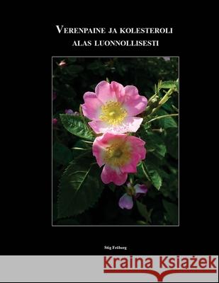 Verenpaine ja kolesteroli alas luonnollisesti Fr Stig Fr 9781497553255 Createspace Independent Publishing Platform - książka