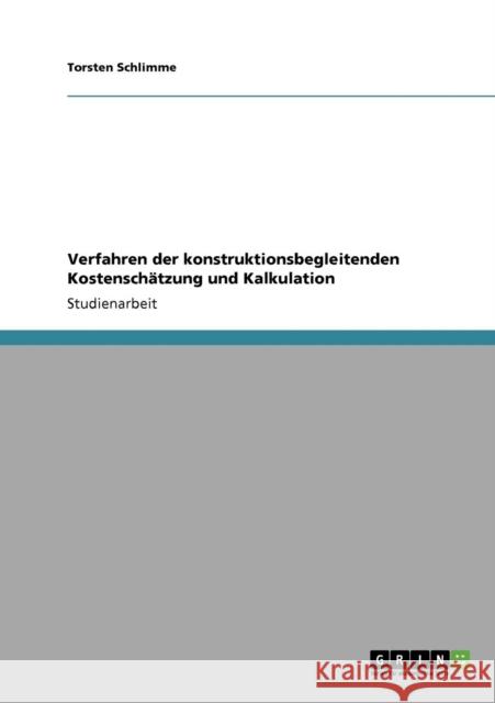 Verfahren der konstruktionsbegleitenden Kostenschätzung und Kalkulation Schlimme, Torsten 9783640667208 Grin Verlag - książka