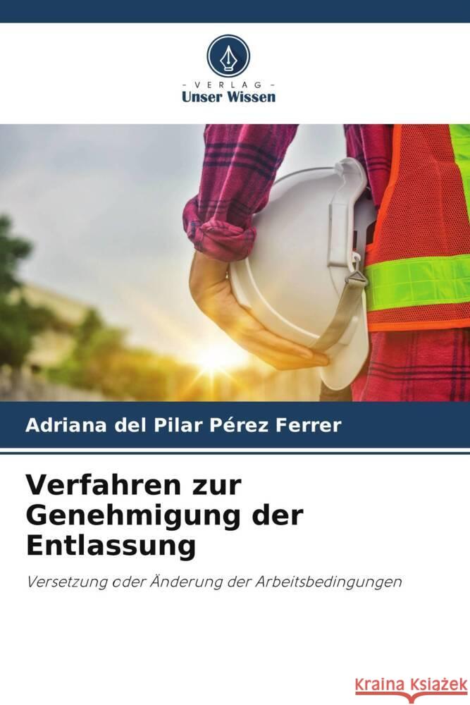 Verfahren zur Genehmigung der Entlassung Pérez Ferrer, Adriana del Pilar 9786205585412 Verlag Unser Wissen - książka