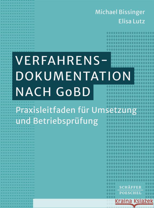 Verfahrensdokumentation nach GoBD Bissinger, Michael, Lutz, Elisa 9783791062402 Schäffer-Poeschel - książka