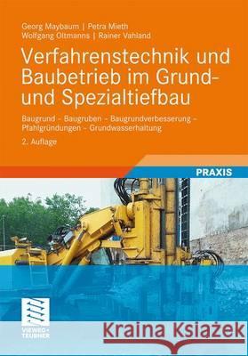 Verfahrenstechnik Und Baubetrieb Im Grund- Und Spezialtiefbau: Baugrund - Baugruben - Baugrundverbesserung - Pfahlgründungen - Grundwasserhaltung Maybaum, Georg 9783834816146 Vieweg+Teubner - książka