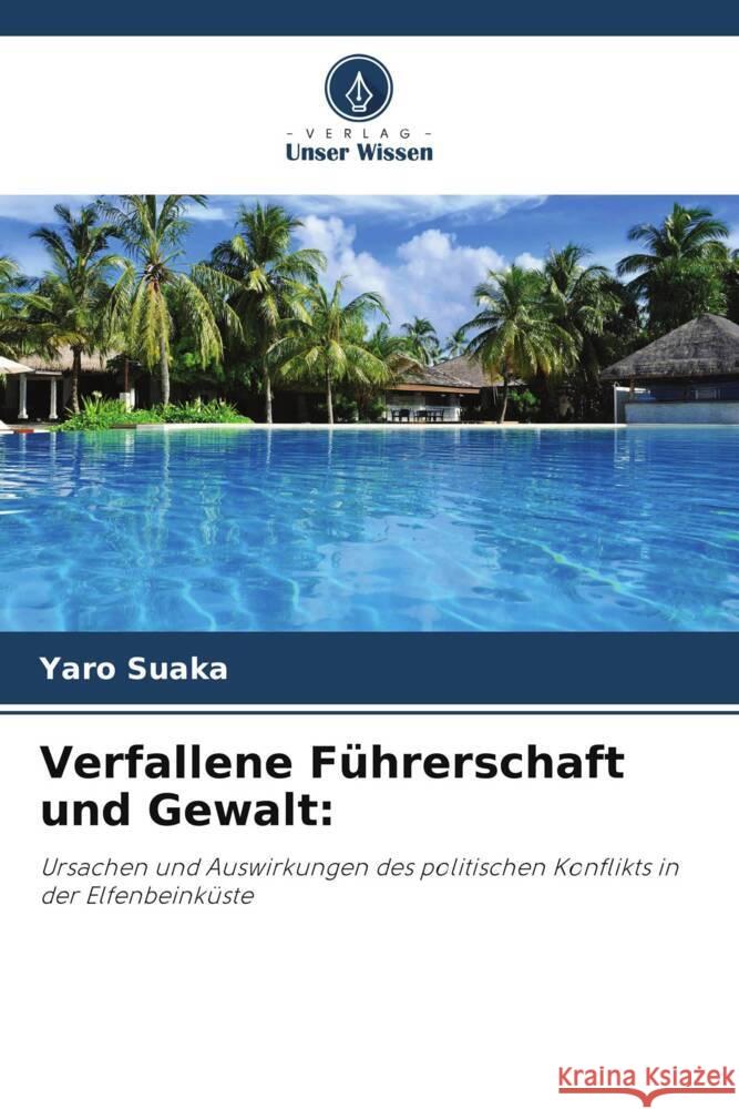 Verfallene F?hrerschaft und Gewalt Yaro Suaka 9786208328306 Verlag Unser Wissen - książka