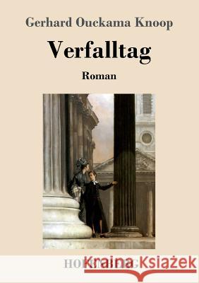 Verfalltag: Roman Knoop, Gerhard Ouckama 9783743712935 Hofenberg - książka