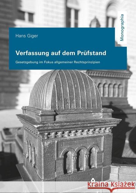 Verfassung auf dem Prüfstand : Gesetzgebung im Fokus allgemeiner Rechtsprinzipien Giger, Hans 9783961118434 Editions Weblaw - książka