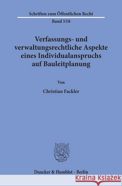 Verfassungs- Und Verwaltungsrechtliche Aspekte Eines Individualanspruchs Auf Bauleitplanung Fackler, Christian 9783428065875 Duncker & Humblot - książka